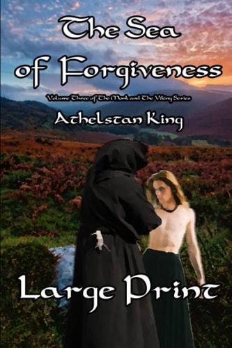 The Sea of Forgiveness (LARGE PRINT) Volume Three of The Monk and The Viking Series
