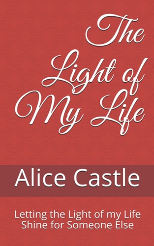 The Light of My Life Letting the Light of My Life Shine for Someone Else