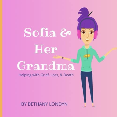 Sofia & Her Grandma Helping with Grief, Loss, & Death.