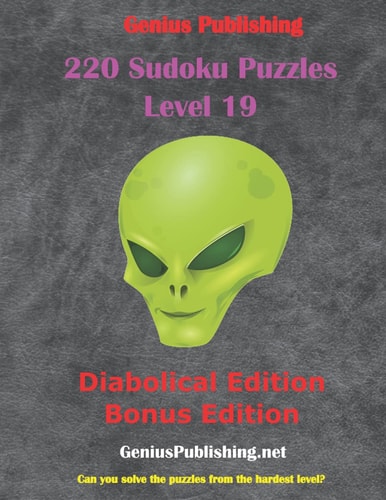 220 Sudoku Level 19 Puzzles - Diabolical Bonus Edition Can You Solve the Puzzles from the Hardest Level?