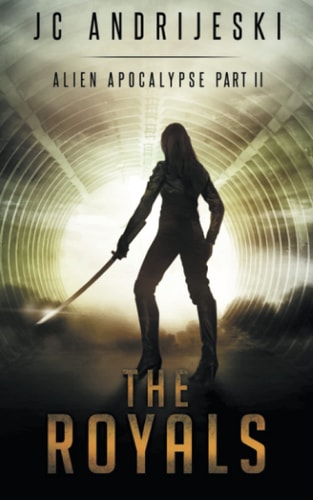 The Royals An Apocalyptic, Romantic, Science Fiction, Alien Invasion Adventure