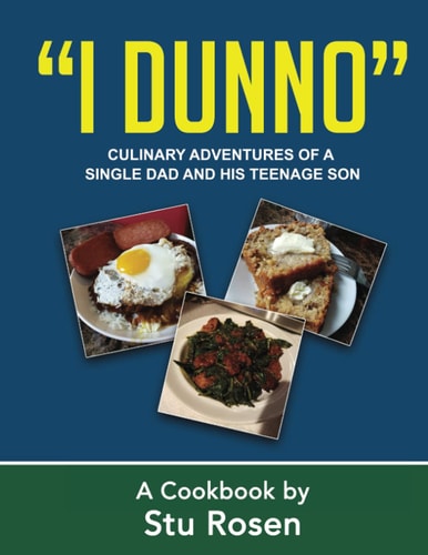 "I Dunno" Culinary Adventures of a Single Dad and His Teenage Son