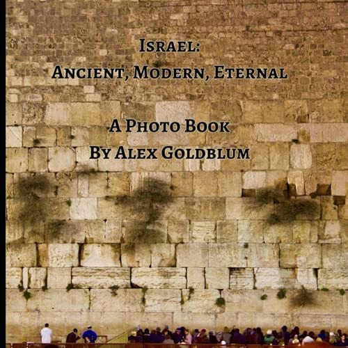 Israel Ancient, Modern, Eternal