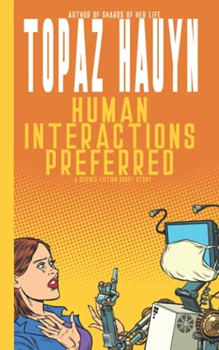 Human Interactions Preferred A Science Fiction Short Story