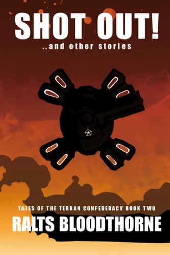 Shot Out! Tales of the Terran Confederacy Book Two