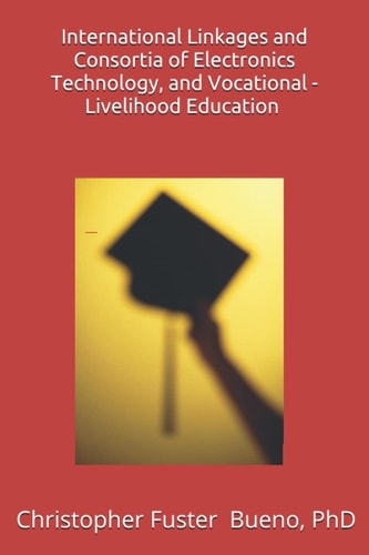 International Linkages and Consortia of Electronics Technology, and Vocational - Livelihood Education An Excellent Outcomes in the Quality Assurance for the College of Teacher Education, University of Northern Philippines