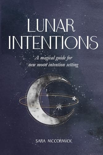 Lunar Intentions A Magical Guide for New Moon Intention Setting