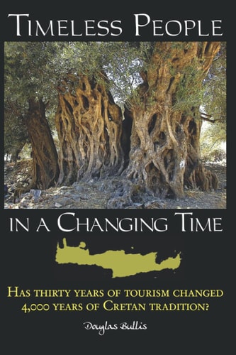 Timeless People in a Changing Time A Cretan Journal, 1999-2021