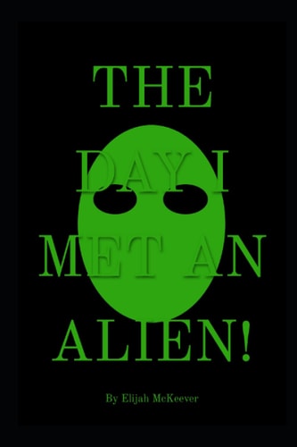 The Day I Met An Alien!