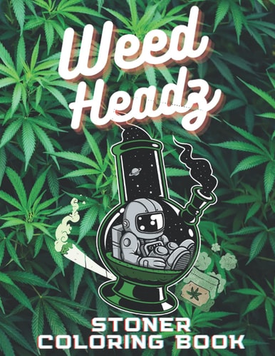 Weed Headz - Stoner Coloring Book Trippy Psychedelic Coloring Activity Book for Adults
