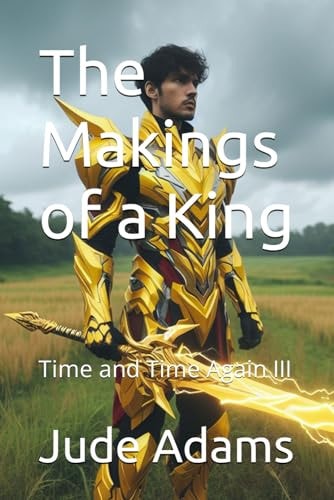 The Makings of a King Time and Time Again III
