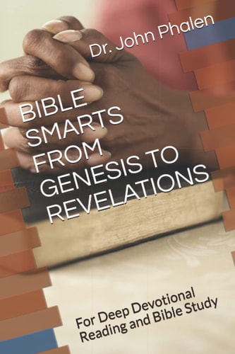Bible Smarts from Genesis to Revelations For Deep Devotional Reading and Bible Study