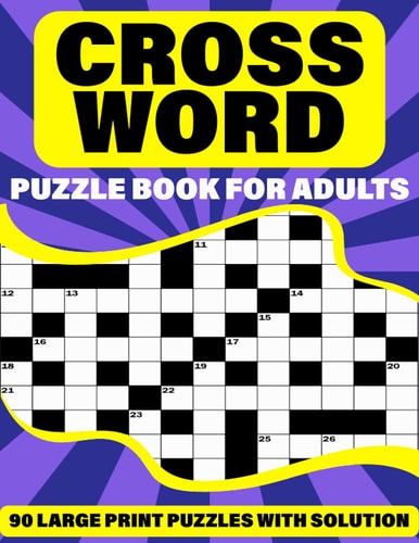 Crossword Puzzle Book For Adults Large Print Crossword Book For Adults And Seniors With 90 Puzzles And Solutions Who Love To Pass Their Solo Time With Word Puzzle