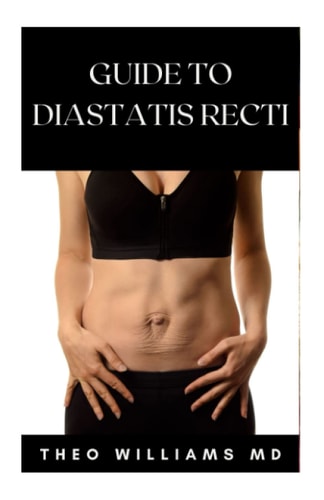 Guide to Diastatis Recti The Effective Guide To Prevent Or Heal Abdominal Weakness And Seperation