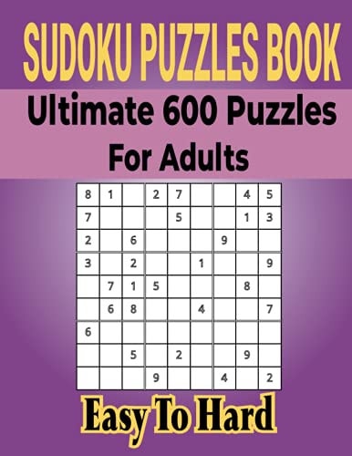 Ultimate Sudoku Puzzles Book 600 Puzzles for Adults Easy to Medium Puzzles with Includes Solutions.
