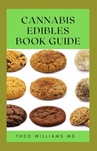 Cannabis Edibles Book Guide The Ultimate Guide To Cannabis Edibles, Sweet And Savoury Recipes & Cooking With Marijuana