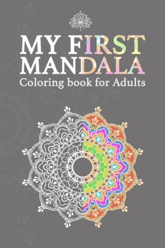 My First Mandala Coloring Book For Adults Mandala Designs for Adults, Mandalas and Paisley Patterns for Stress Relief and Relaxation, Adults Coloring Activity, A Great Gift for Any Occasion