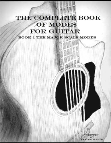 The Complete Book of Modes for Guitar Book1 The Major Scale Modes