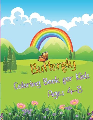 Butterfly Coloring Book for Kids Ages 4-8 Fun Information for Kids to Read about Butterflies, Adorable Designs for Children's, Best Idea For Girls and Boys Butterfly Lovers.