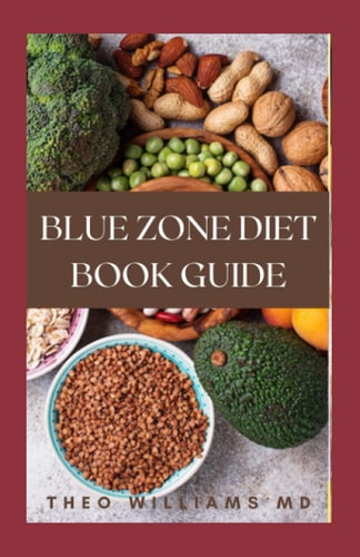 Blue Zone Diet Book Guide All You Need To Know About Eating Healthy Recipes And Living Longer Life