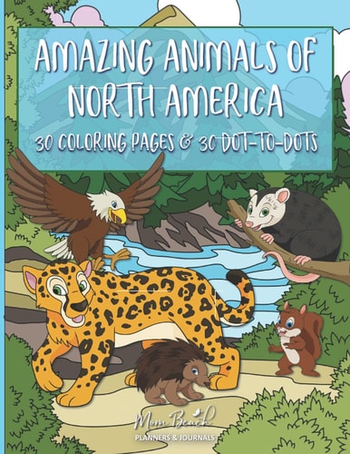 Amazing Animals of North America 30 Coloring Pages and Dot-to-Dot Activities for Kids - Makes a Great Gift for Boys and Girls! - Wildlife Education