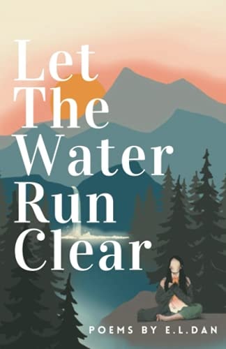 Let The Water Run Clear Poems On Coming Home to Yourself