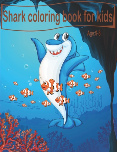 Shark Coloring Book for Kids Age 3-9 Shark Coloring Book for Boy and Girl Age 3-9