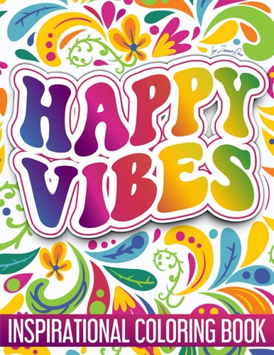 Inspirational Coloring Book | Happy Vibes Adults Coloring Book Featuring Happy Vibes with Positive Quotes and Fun Eclectic Designs
