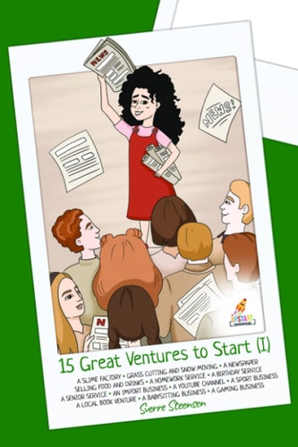 15 Great Ventures to Start (I) Let Your Children Discover 15 Great Ventures for Starting Their First Business [Entrepreneurship for Kids]