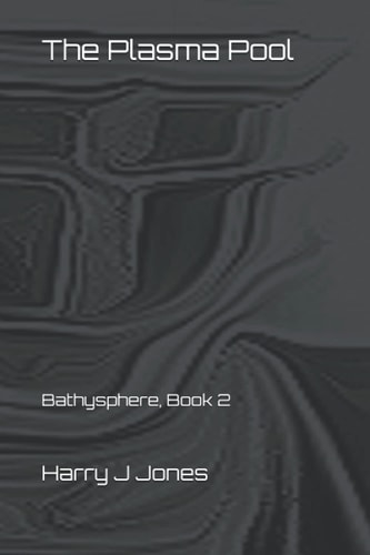The Plasma Pool Bathysphere, Book 2