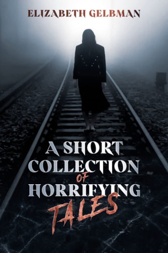 A Short Collection of Horrifying Tales