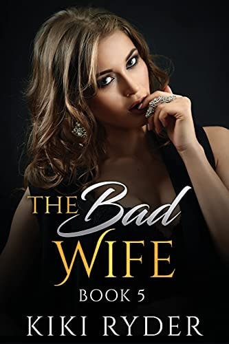 The Bad Wife An Erotic Hotwife Cuckold Story (Book 5)
