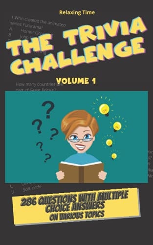 The Trivia Challenge Volume 1 286 Questions with Multiple Choice Answers on Various Topics