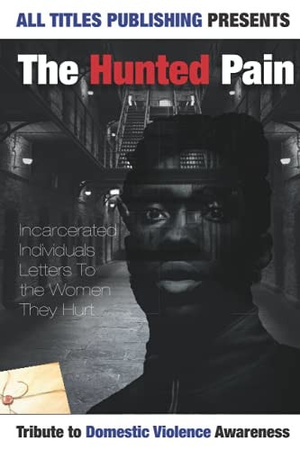 The Haunted Pain Incarcerated Individuals Letters To The Women They Hurt