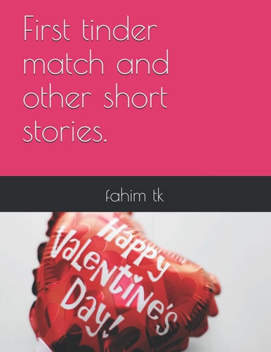 First Tinder Match and Other Short Stories.