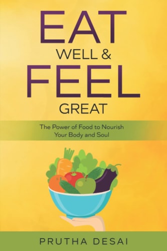 Eat Well and Feel Great The Power of Food to Nourish Your Body and Soul