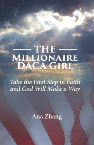 The Millionaire DACA Girl Take the First Step in Faith and God Will Make a Way.