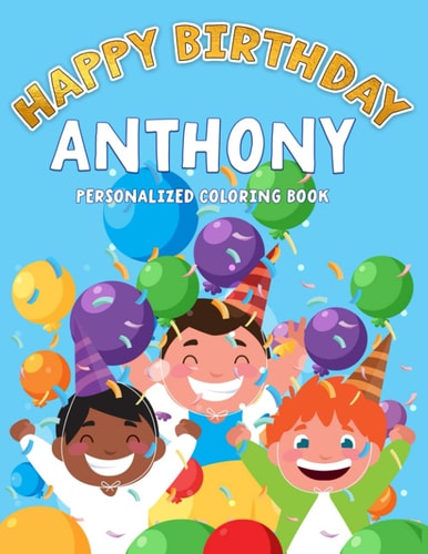Anthony's Birthday Coloring Book Customized Book Created Just For You