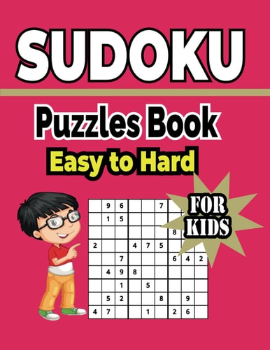 Sudoku Puzzles Book Easy to Hard For Kids 500+ Sudoku Puzzles Includes Solutions.