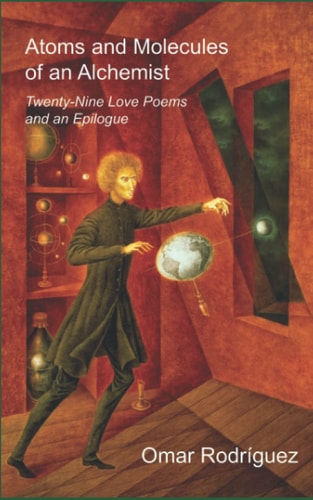 Atoms and Molecules of an Alchemist Twenty-Nine Love Poems and an Epilogue