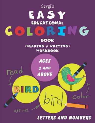 Sevgi's EASY EDUCATIONAL COLORING BOOK (READING & WRITING) WORKBOOK: LETTERS AND NUMBERS (AGES 3 AND ABOVE)