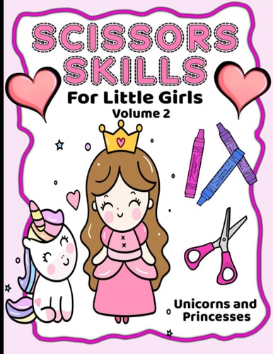 Scissor Skills For Little Girls Unicorns And Princesses Volume 2