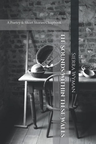 The Sounds Within These Walls A Collection of Poetry & Short Stories