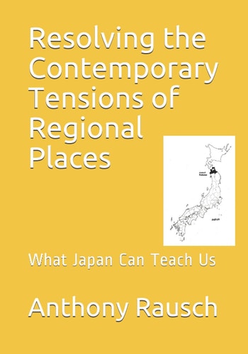 Resolving the Contemporary Tensions of Regional Places What Japan Can Teach Us