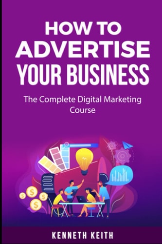 How To Advertise Your Business The Complete Digital Marketing Course