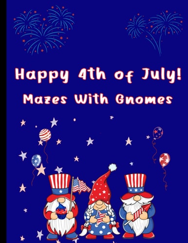 Happy 4th of July Mazes With Gnomes Mazes For Kids Ages 7-12