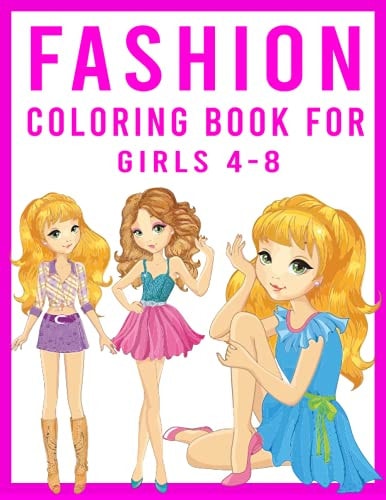Fashion Coloring Book For Girls 4-8 60 Page Girls Fashion Coloring Book for Kids and Toddlers