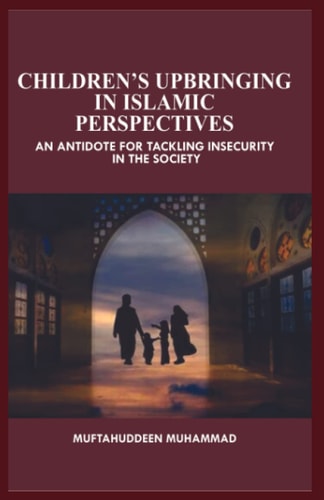 Children's Upbringing The Islamic Perspectives