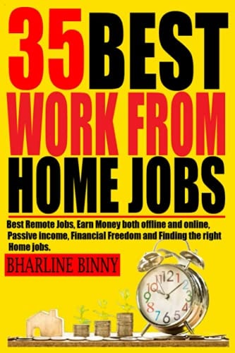 35 Best Work from Home Jobs Best Remote Jobs, Earn Money Both Online and Offline, Passive Income, Financial Freedom and Finding the Right Home Jobs.