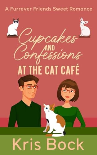 Cupcakes and Confessions at The Cat Café A Furrever Friends Sweet Romance